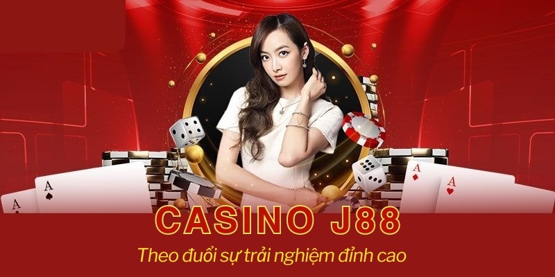 Giới Thiệu Tổng Quan Về Sảnh Casino J88 